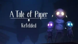 A Tale of Paper Refolded Edition Computerspil